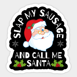 Slap My Sausage and Call Me Santa Rude Christmas Sticker